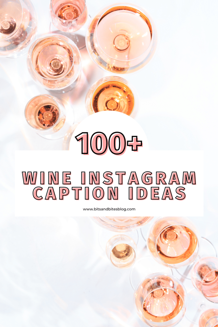 100+ Wine Captions and Wine Quotes for Instagram bits and bites