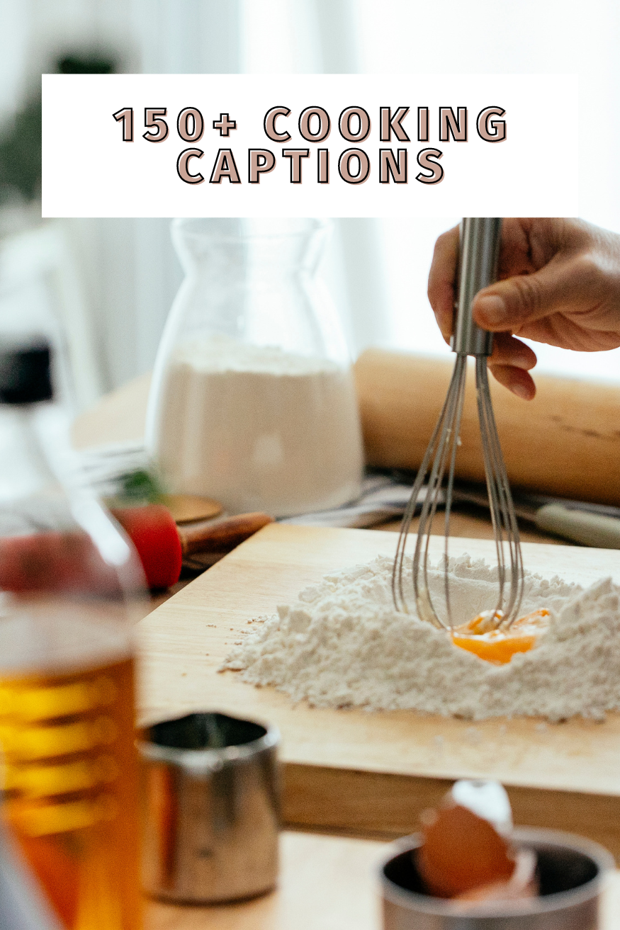 150 of the best cooking captions for social media.