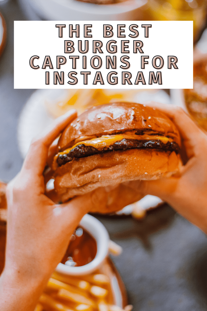 125 Burger Captions For Instagram Bits And Bites 